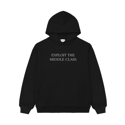 "EXPLOIT THE MIDDLE CLASS" HOODIE