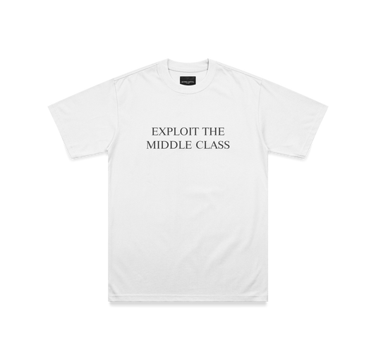 "EXPLOIT THE MIDDLE CLASS" TEE