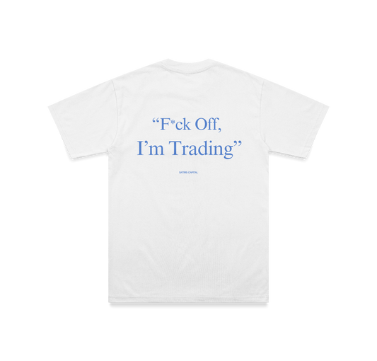 FUCK OFF, I'M TRADING TEE