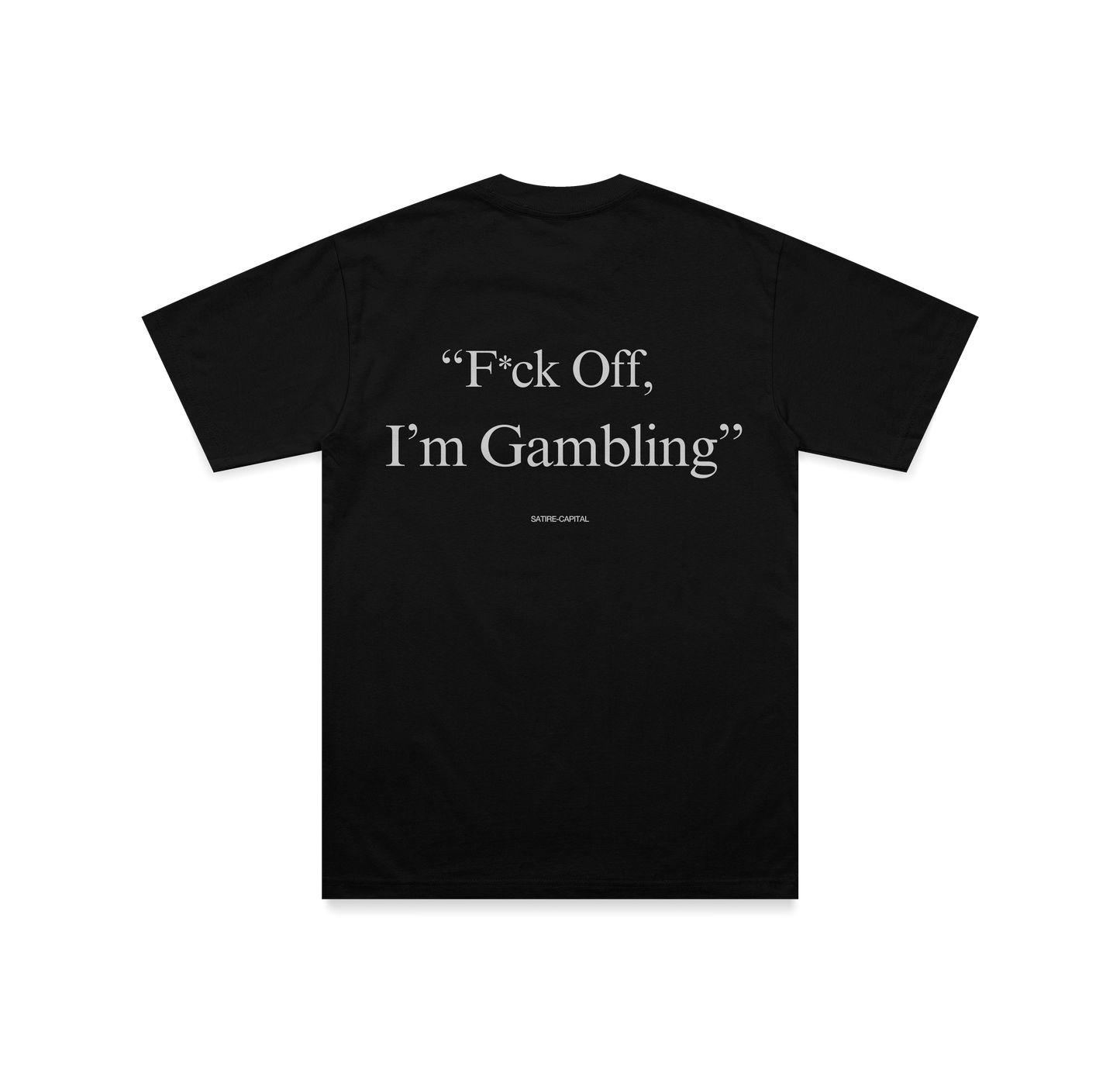 FUCK OFF, I'M GAMBLING TEE