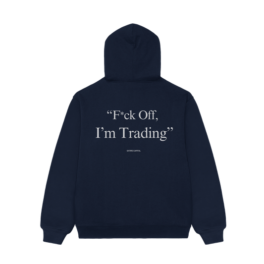 F*CK OFF, I'M TRADING HOODIE