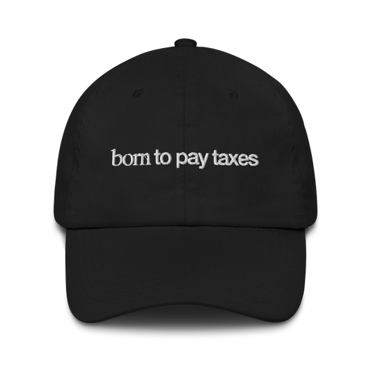 "BORN TO PAY TAXES" HAT