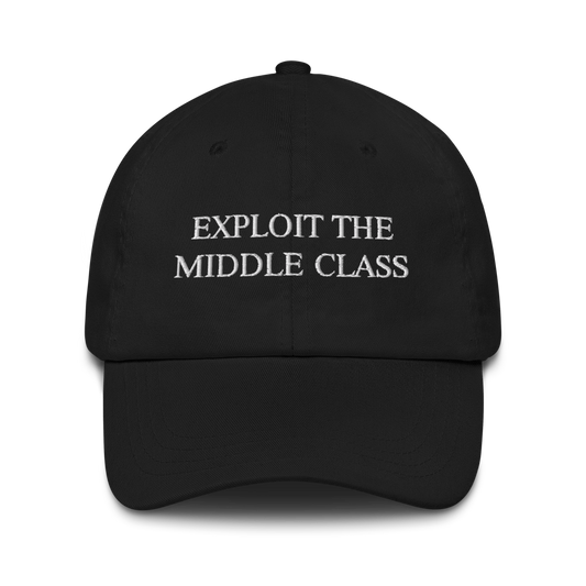 "EXPLOIT THE MIDDLE CLASS" HAT