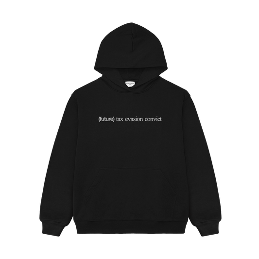 "(FUTURE) TAX EVASION CONVICT" HOODIE