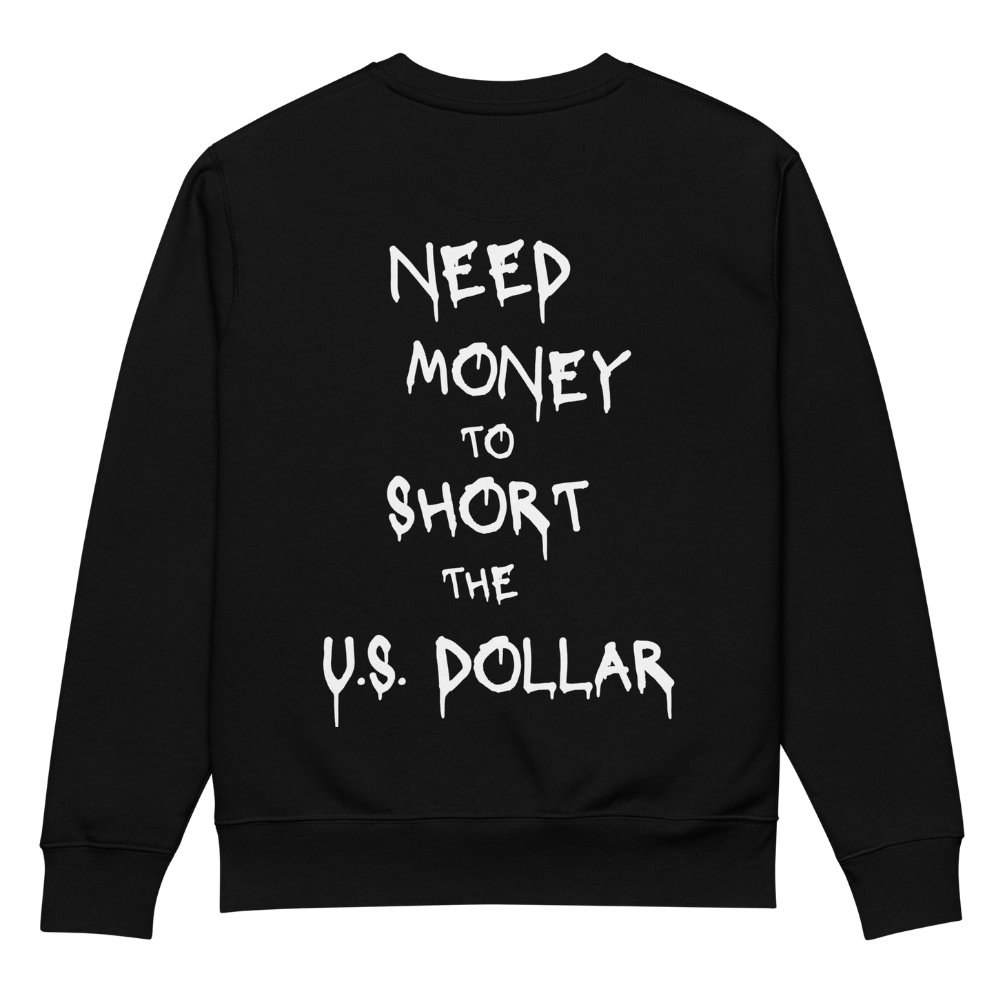 NEED MONEY TO SHORT THE U.S. DOLLAR SWEATER