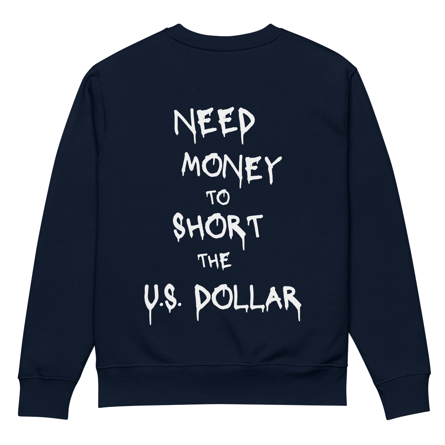 NEED MONEY TO SHORT THE U.S. DOLLAR SWEATER